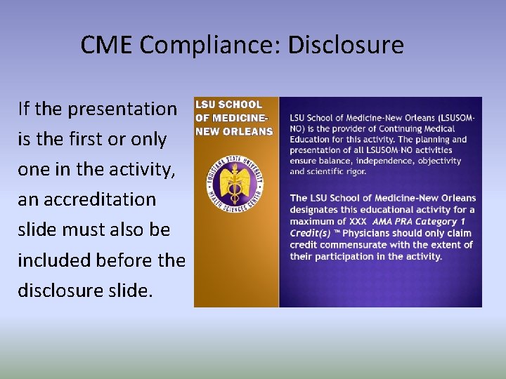 CME Compliance: Disclosure If the presentation is the first or only one in the