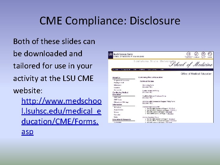 CME Compliance: Disclosure Both of these slides can be downloaded and tailored for use