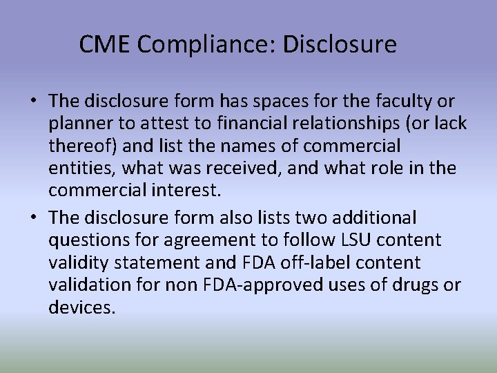 CME Compliance: Disclosure • The disclosure form has spaces for the faculty or planner