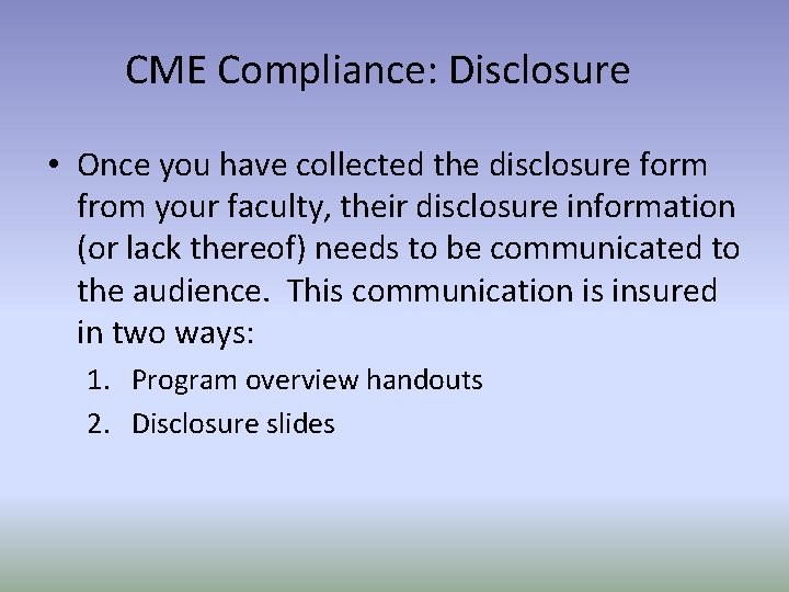 CME Compliance: Disclosure • Once you have collected the disclosure form from your faculty,