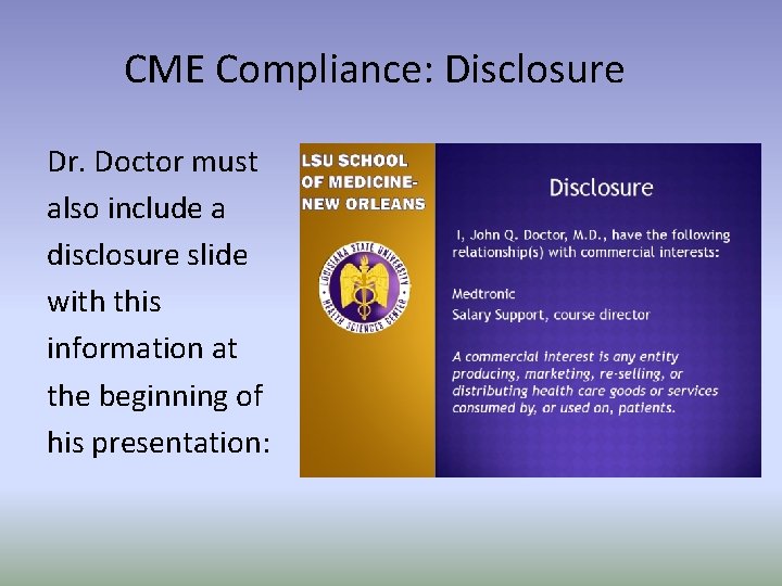CME Compliance: Disclosure Dr. Doctor must also include a disclosure slide with this information