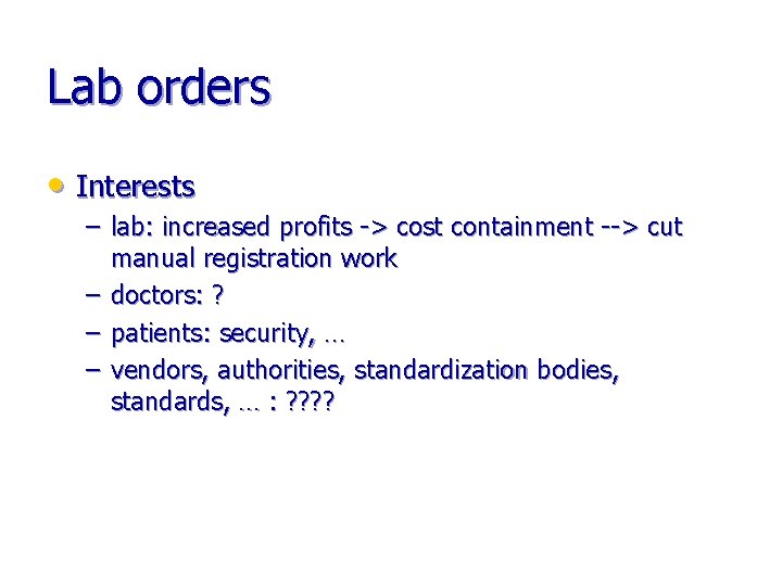 Lab orders • Interests – lab: increased profits -> cost containment --> cut manual