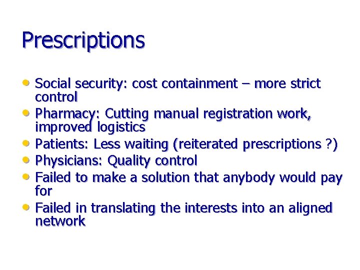 Prescriptions • Social security: cost containment – more strict • • • control Pharmacy: