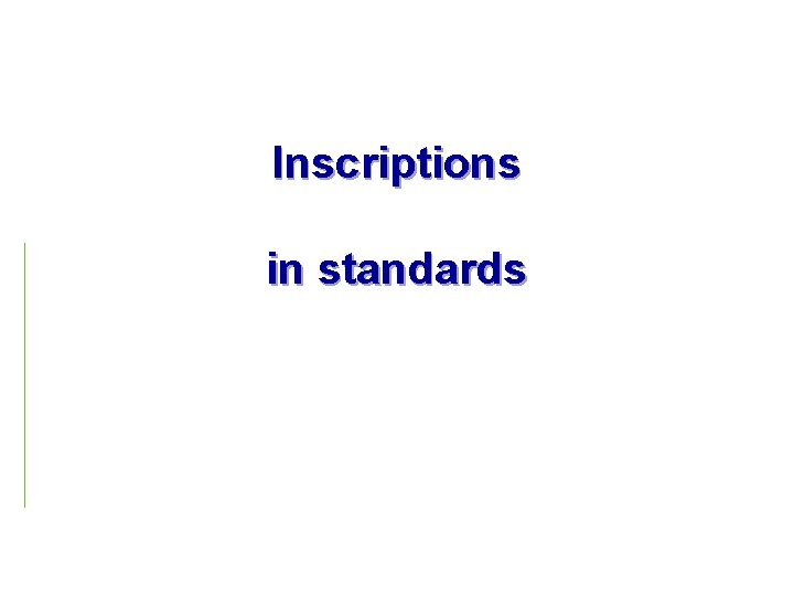 Inscriptions in standards 