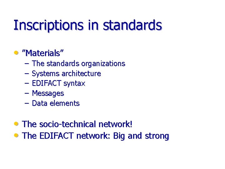 Inscriptions in standards • ”Materials” – – – The standards organizations Systems architecture EDIFACT