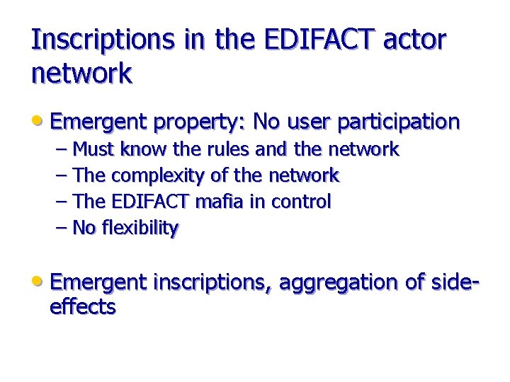 Inscriptions in the EDIFACT actor network • Emergent property: No user participation – Must