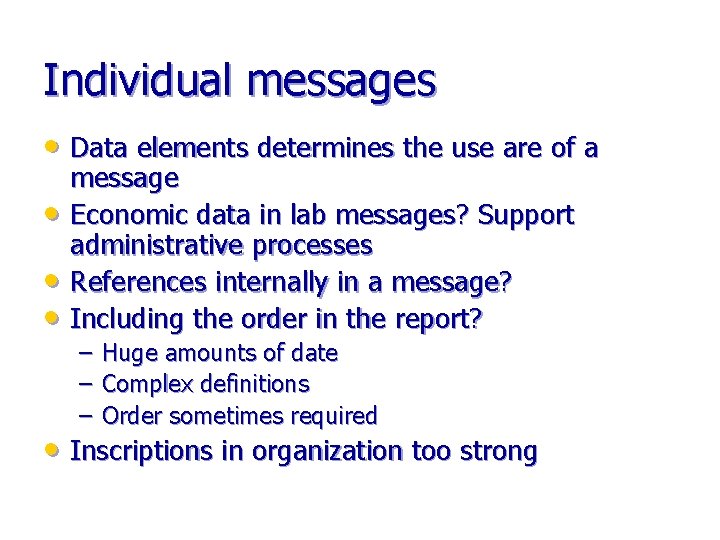 Individual messages • Data elements determines the use are of a • • •