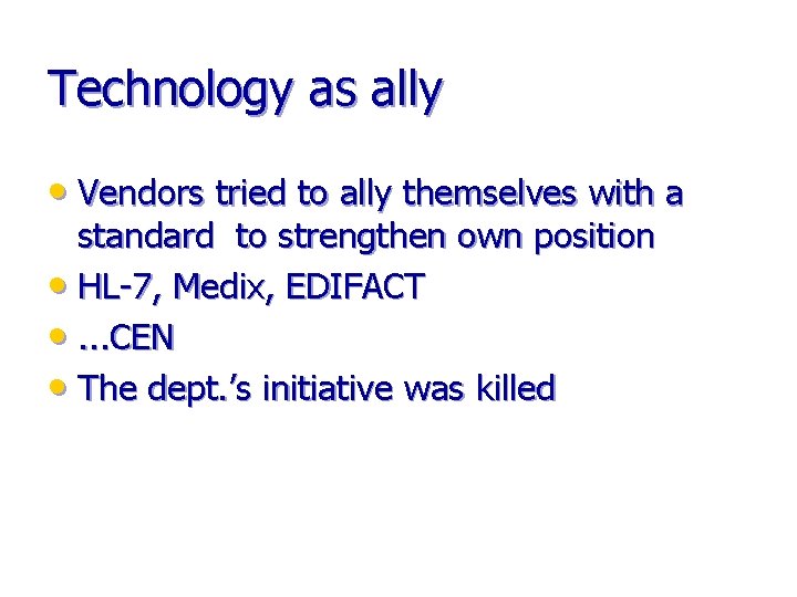 Technology as ally • Vendors tried to ally themselves with a standard to strengthen