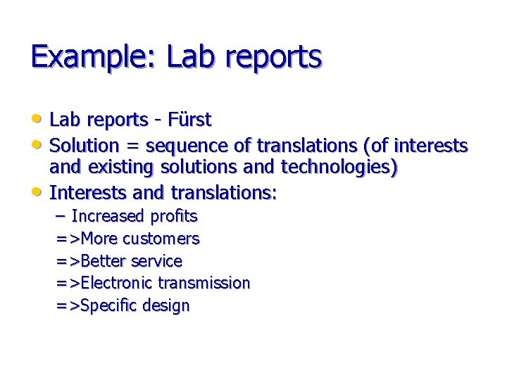 Example: Lab reports • Lab reports - Fürst • Solution = sequence of translations