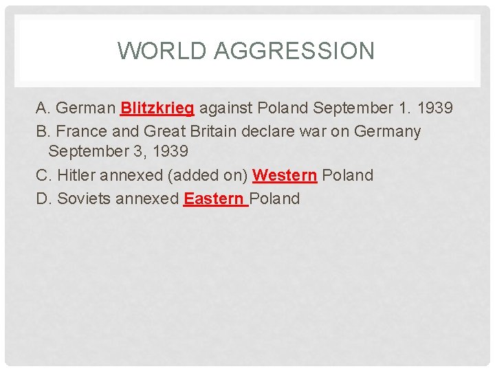 WORLD AGGRESSION A. German Blitzkrieg against Poland September 1. 1939 B. France and Great