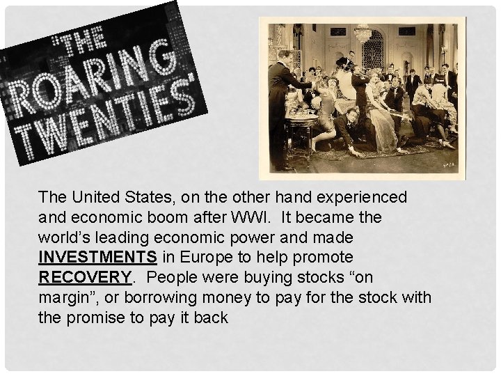 The United States, on the other hand experienced and economic boom after WWI. It