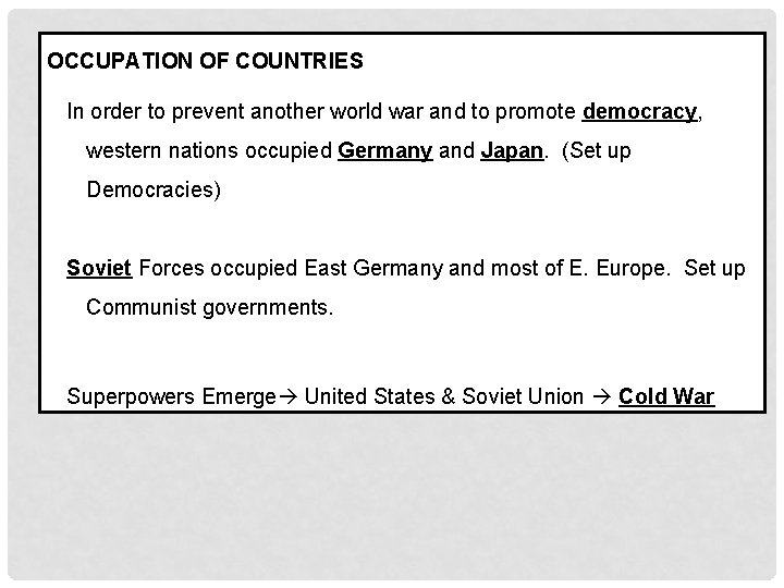 OCCUPATION OF COUNTRIES In order to prevent another world war and to promote democracy,