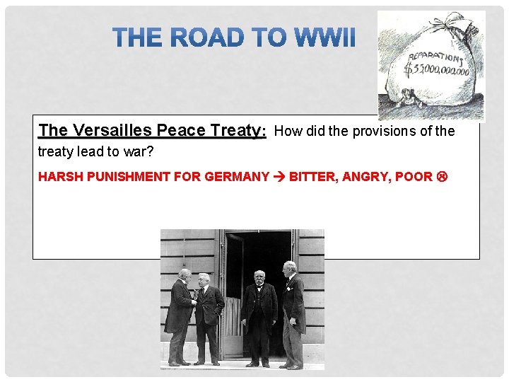 The Versailles Peace Treaty: How did the provisions of the treaty lead to war?