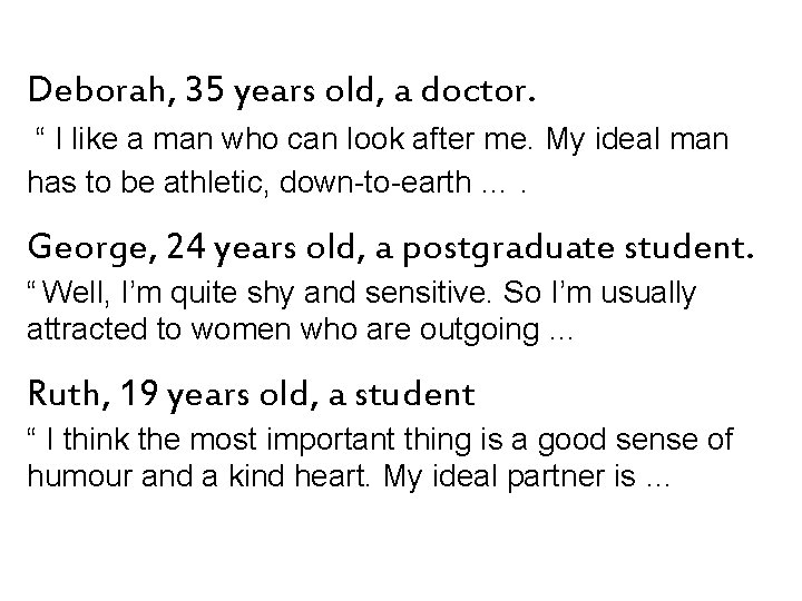 Deborah, 35 years old, a doctor. “ I like a man who can look