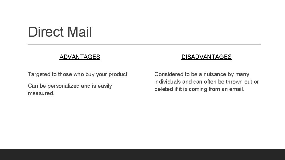 Direct Mail ADVANTAGES Targeted to those who buy your product Can be personalized and