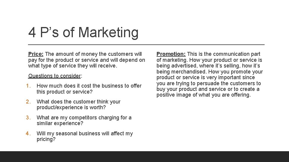 4 P’s of Marketing Price: The amount of money the customers will pay for