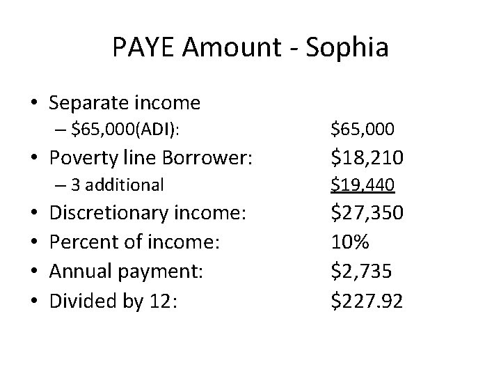 PAYE Amount - Sophia • Separate income – $65, 000(ADI): • Poverty line Borrower: