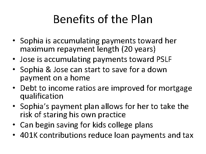 Benefits of the Plan • Sophia is accumulating payments toward her maximum repayment length