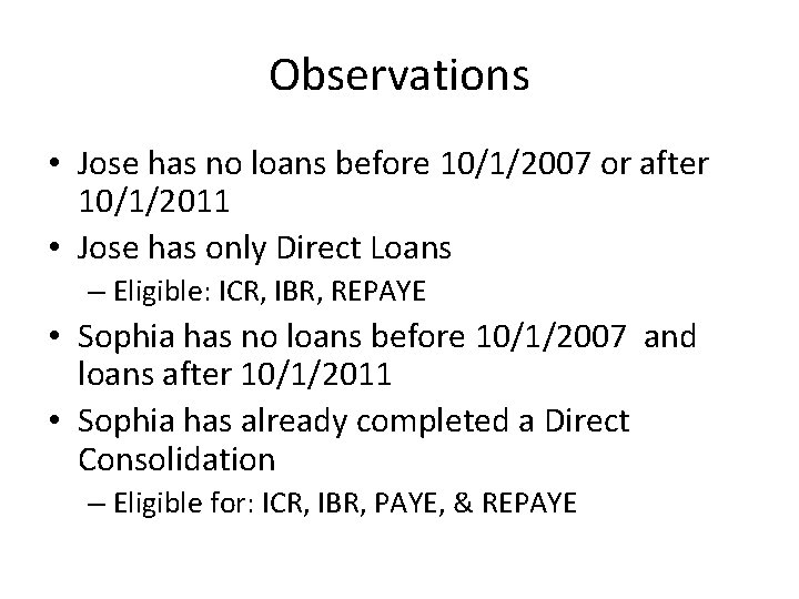 Observations • Jose has no loans before 10/1/2007 or after 10/1/2011 • Jose has