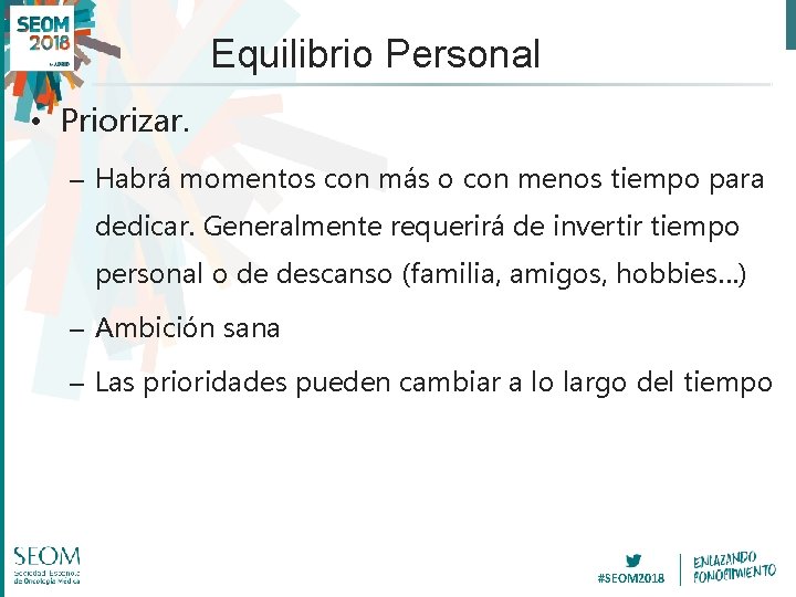 Equilibrio Personal • Priorizar. – Habrá momentos con más o con menos tiempo para