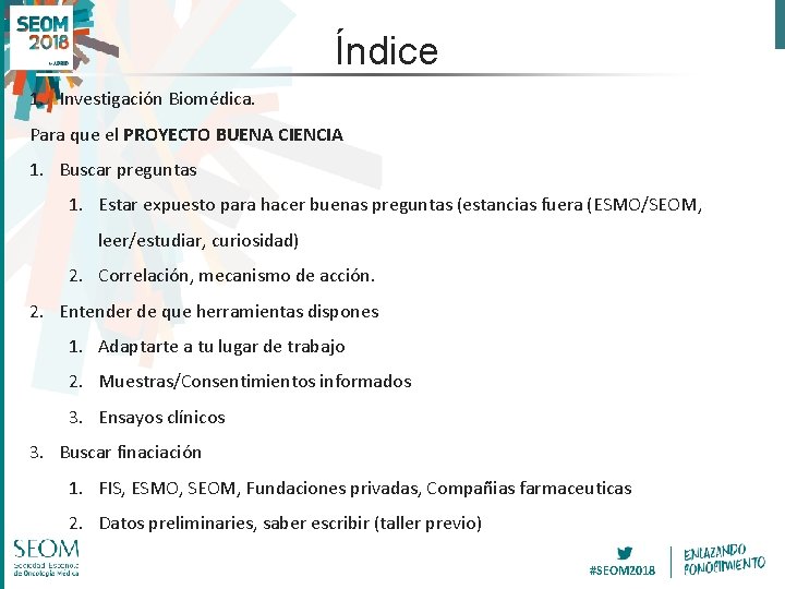 Índice 1. Investigación Biomédica. Para que el PROYECTO BUENA CIENCIA 1. Buscar preguntas 1.