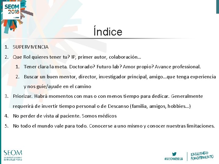 Índice 1. SUPERVIVENCIA 2. Que Rol quieres tener tu? IP, primer autor, colaboración… 1.