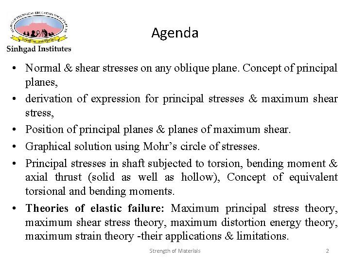 Agenda • Normal & shear stresses on any oblique plane. Concept of principal planes,