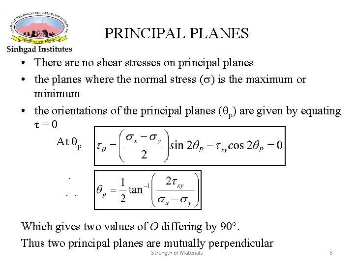 PRINCIPAL PLANES • There are no shear stresses on principal planes • the planes