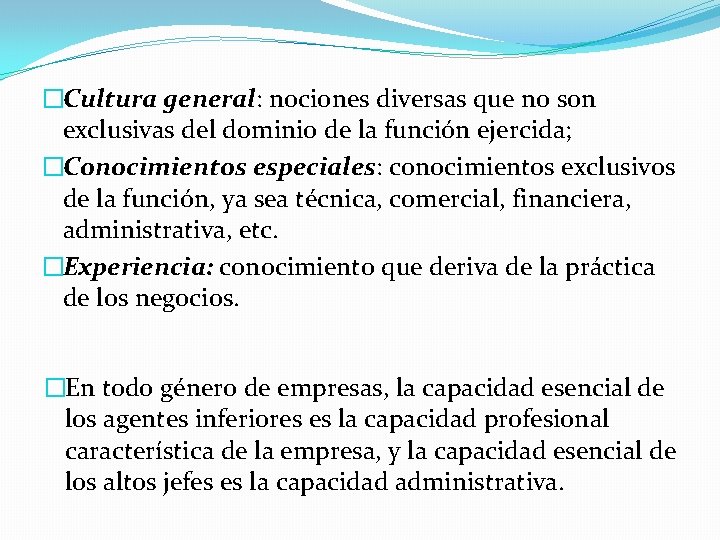 �Cultura general: nociones diversas que no son exclusivas del dominio de la función ejercida;