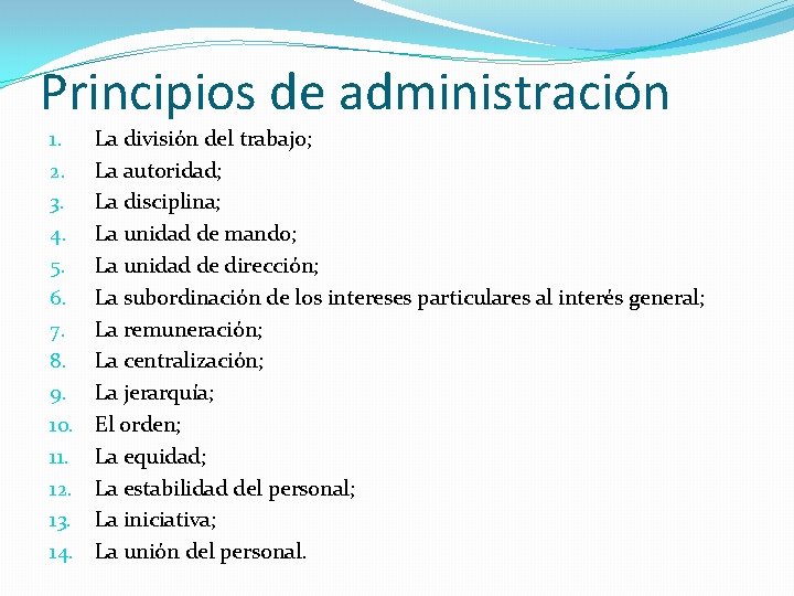 Principios de administración 1. 2. 3. 4. 5. 6. 7. 8. 9. 10. 11.