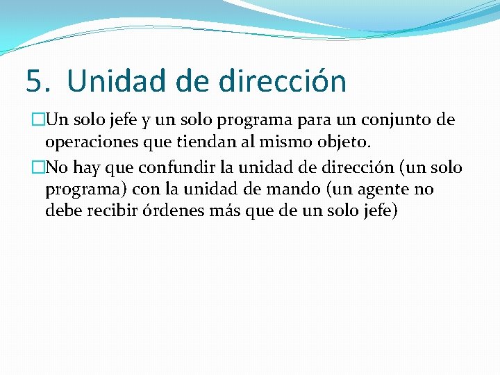 5. Unidad de dirección �Un solo jefe y un solo programa para un conjunto