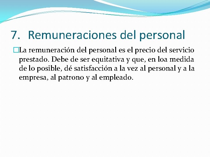 7. Remuneraciones del personal �La remuneración del personal es el precio del servicio prestado.