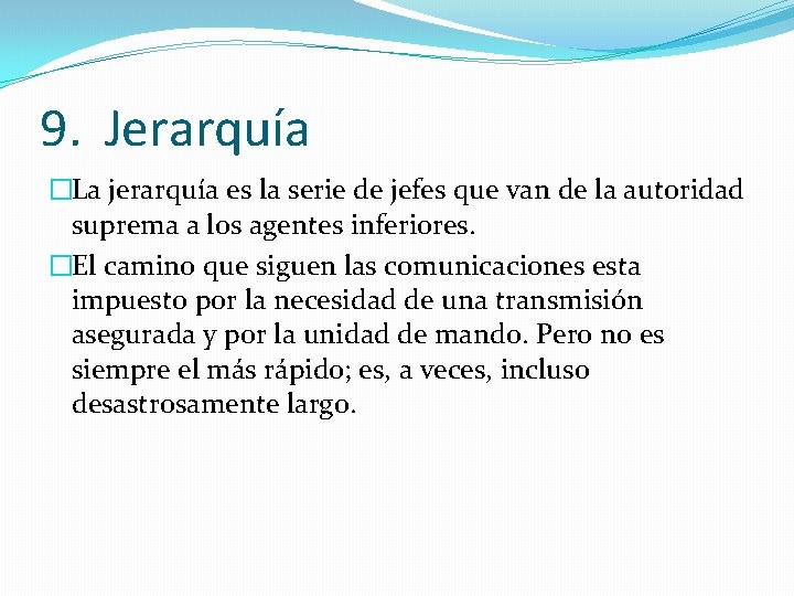 9. Jerarquía �La jerarquía es la serie de jefes que van de la autoridad