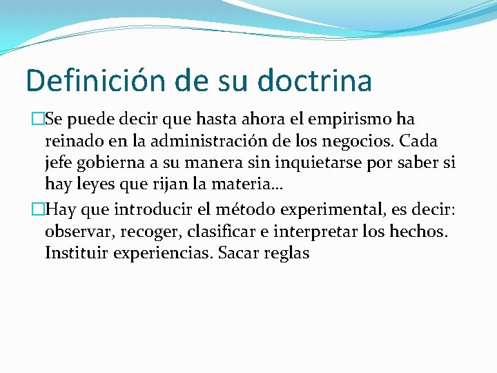 Definición de su doctrina �Se puede decir que hasta ahora el empirismo ha reinado