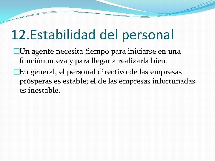 12. Estabilidad del personal �Un agente necesita tiempo para iniciarse en una función nueva