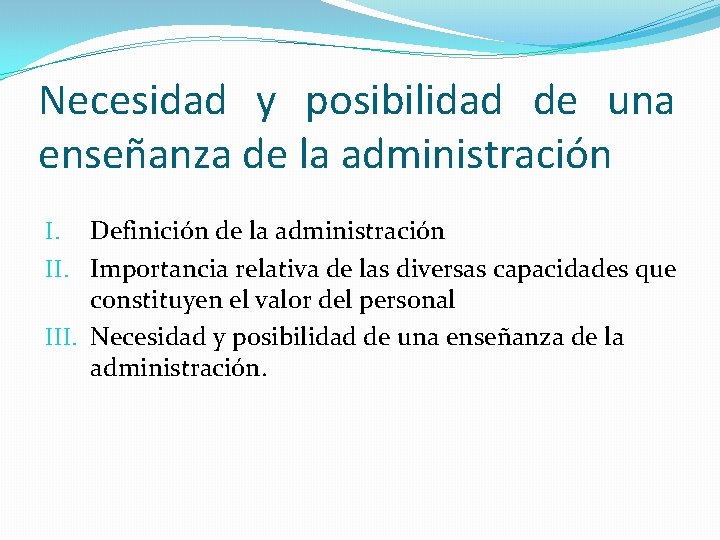 Necesidad y posibilidad de una enseñanza de la administración I. Definición de la administración