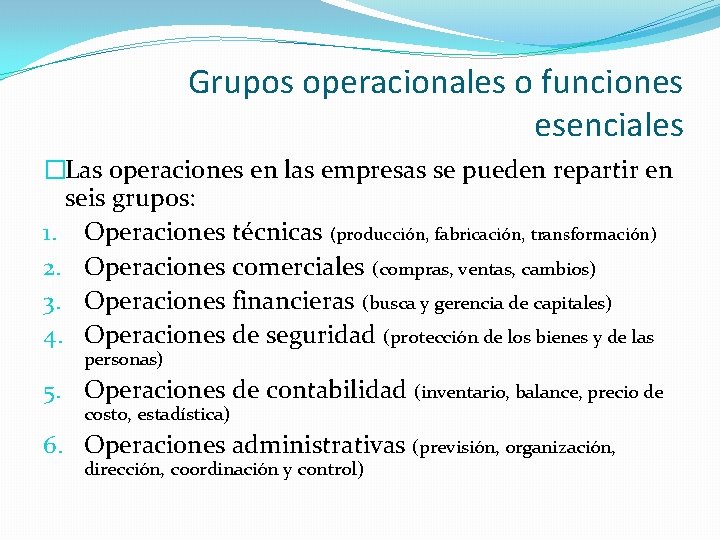 Grupos operacionales o funciones esenciales �Las operaciones en las empresas se pueden repartir en