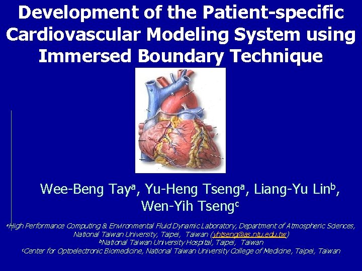 Development of the Patient-specific Cardiovascular Modeling System using Immersed Boundary Technique Wee-Beng Taya, Yu-Heng