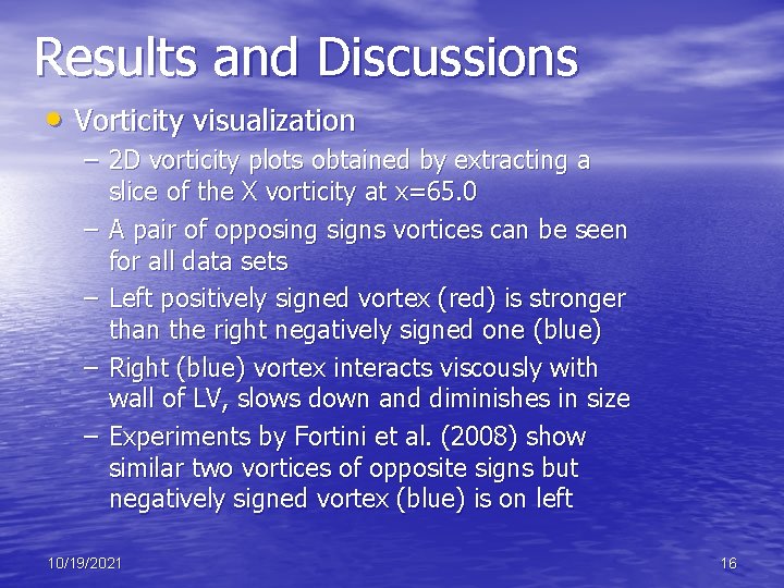 Results and Discussions • Vorticity visualization – 2 D vorticity plots obtained by extracting