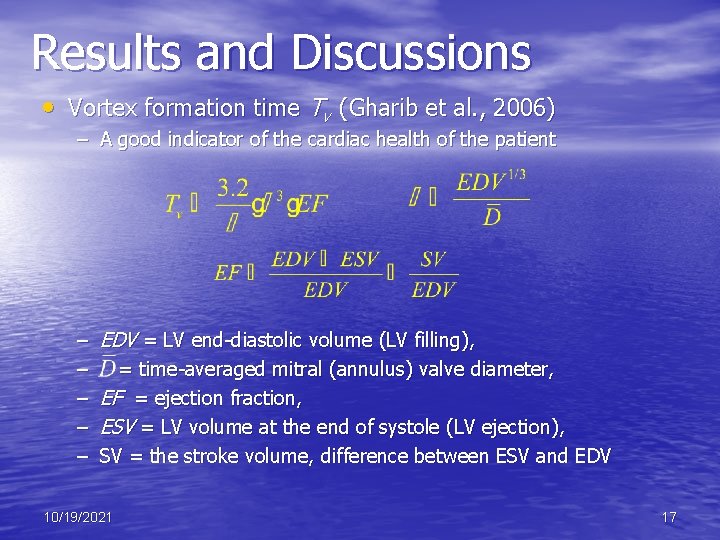 Results and Discussions • Vortex formation time Tv (Gharib et al. , 2006) –