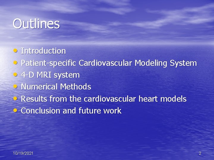 Outlines • Introduction • Patient-specific Cardiovascular Modeling System • 4 -D MRI system •