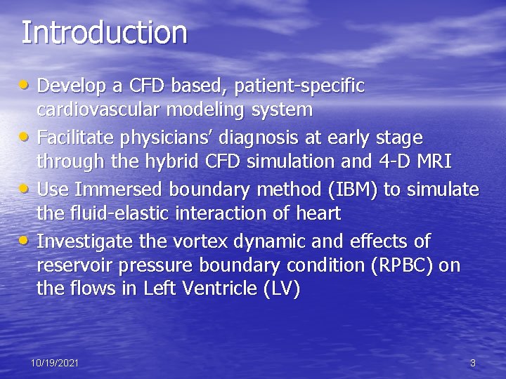 Introduction • Develop a CFD based, patient-specific • • • cardiovascular modeling system Facilitate