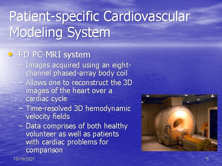 Patient-specific Cardiovascular Modeling System • 4 -D PC-MRI system – Images acquired using an