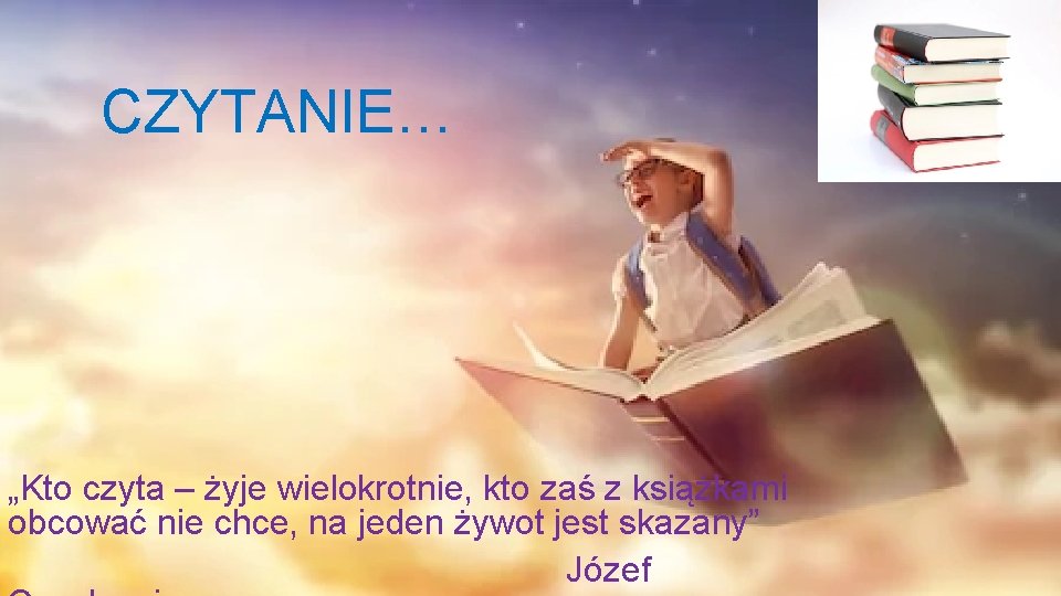 CZYTANIE… „Kto czyta – żyje wielokrotnie, kto zaś z książkami obcować nie chce, na