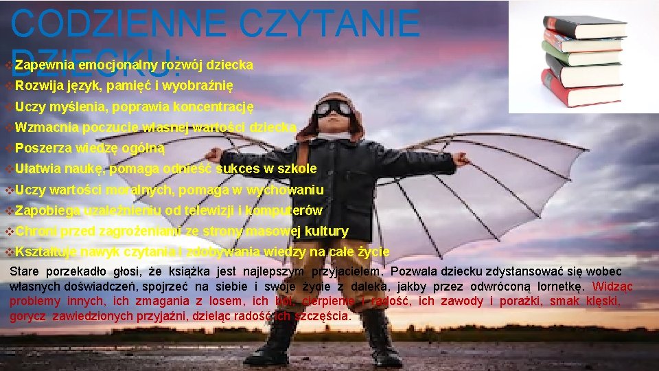 CODZIENNE CZYTANIE DZIECKU: v. Zapewnia emocjonalny rozwój dziecka v. Rozwija język, pamięć i wyobraźnię