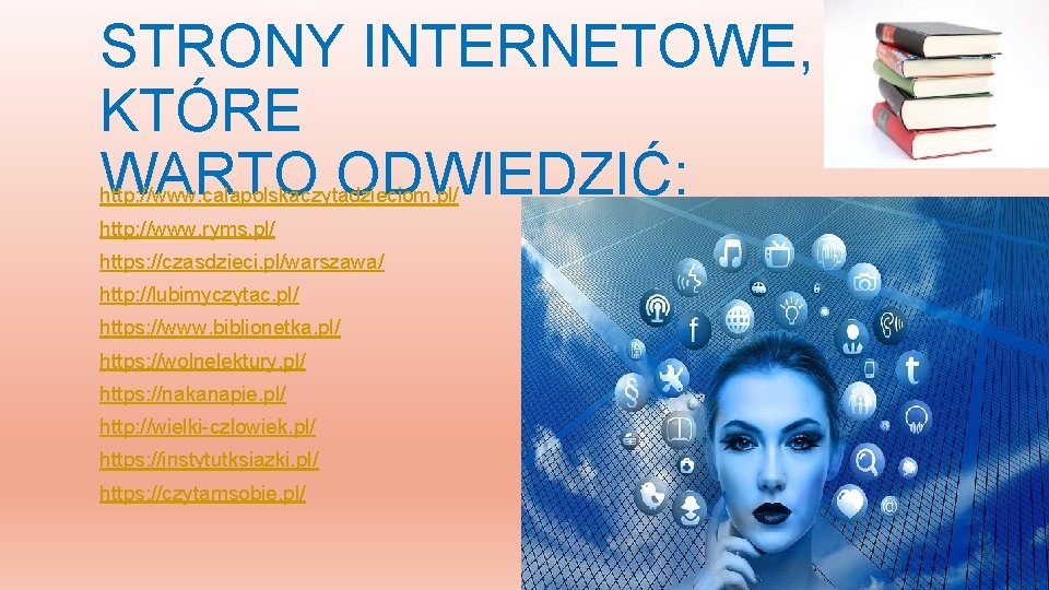 STRONY INTERNETOWE, KTÓRE WARTO ODWIEDZIĆ: http: //www. calapolskaczytadzieciom. pl/ http: //www. ryms. pl/ https: