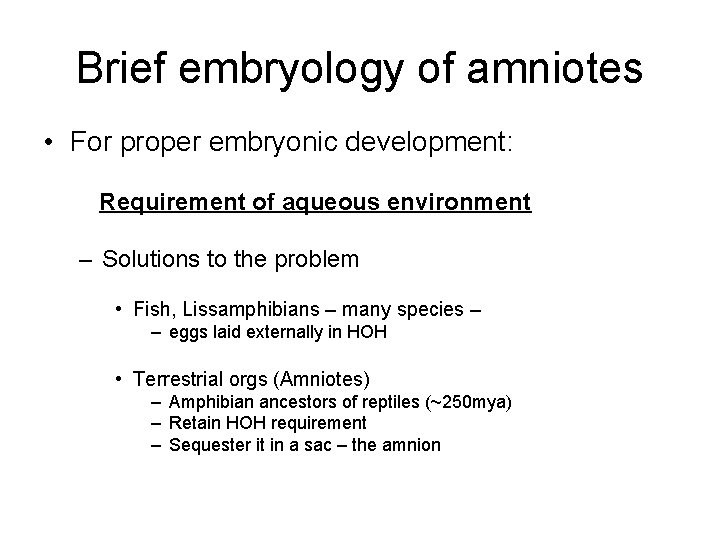 Brief embryology of amniotes • For proper embryonic development: Requirement of aqueous environment –