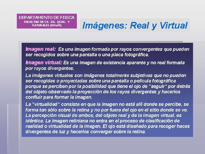 DEPARTAMENTO DE FISICA FACULTAD DE CS. EX. QCAS. Y NATURALES (UNa. M) Imágenes: Real