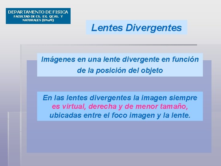 DEPARTAMENTO DE FISICA FACULTAD DE CS. EX. QCAS. Y NATURALES (UNa. M) Lentes Divergentes