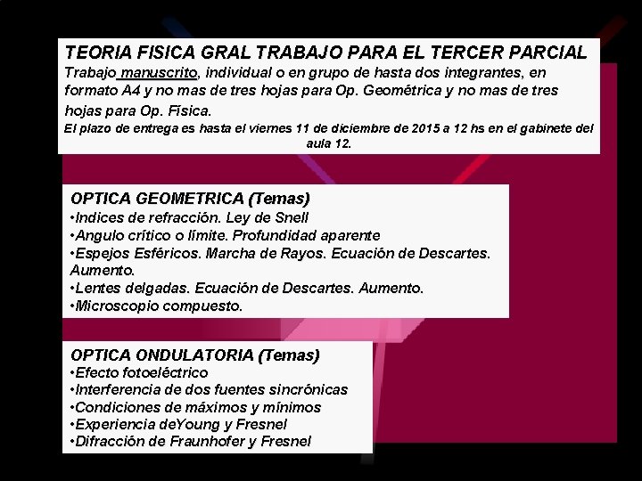 TEORIA FISICA GRAL TRABAJO PARA EL TERCER PARCIAL Trabajo manuscrito, individual o en grupo